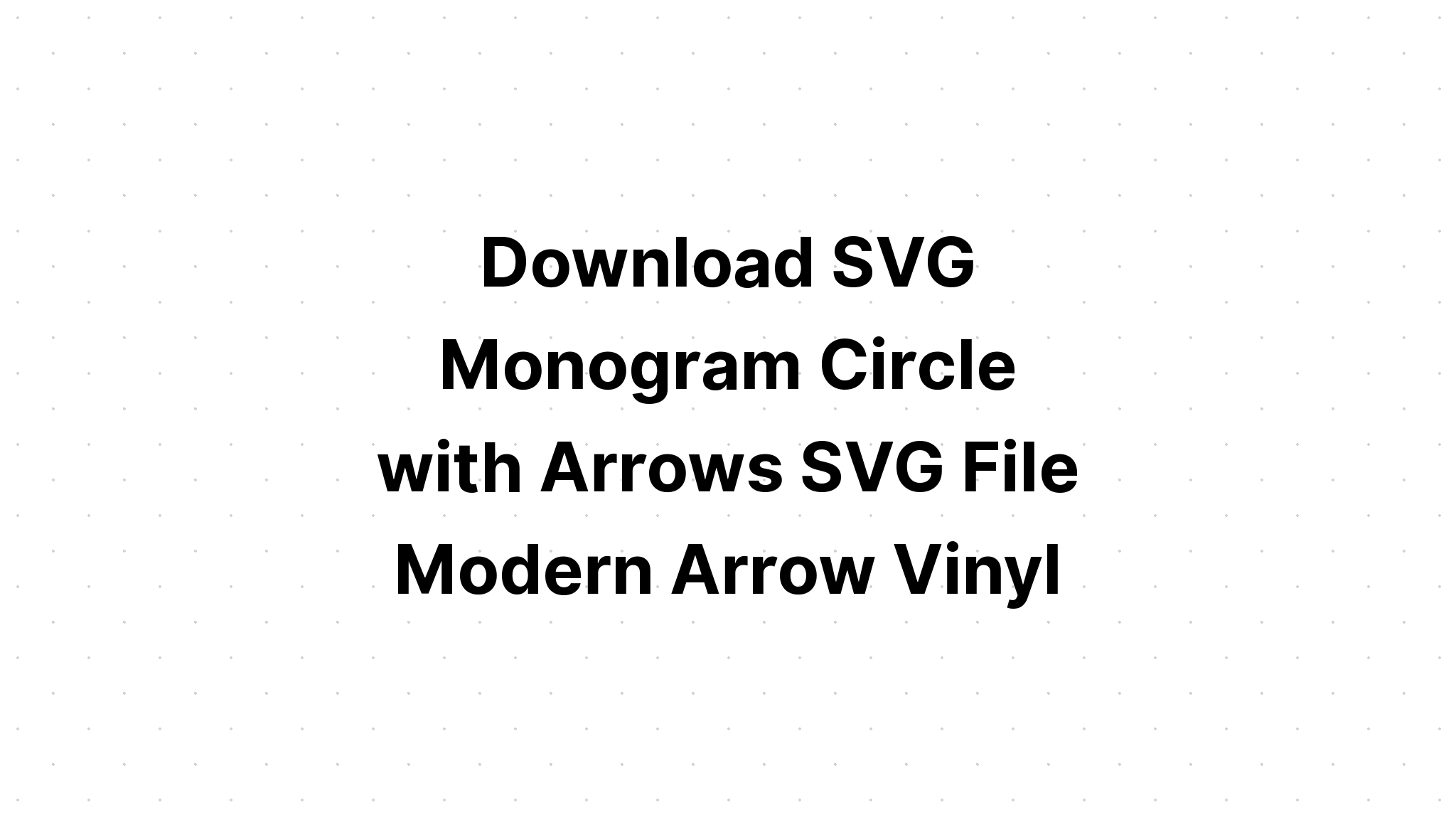 Download Round Arrow Svg Monogram - Layered SVG Cut File